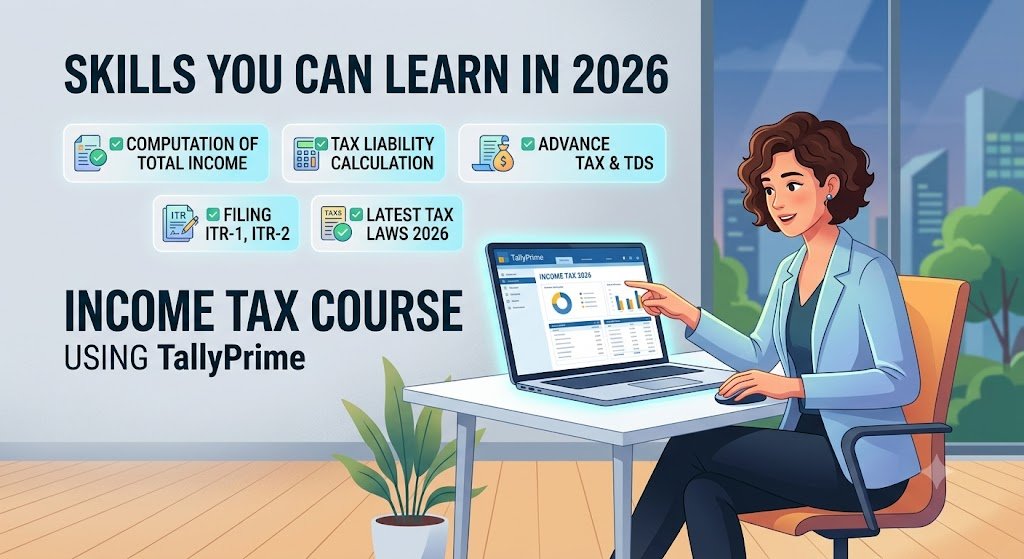 Income Tax Course Using TallyPrime: Skills You Can Learn in 2026